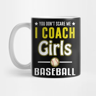 You Can't Scare Me I Coach Girls Baseball Mug